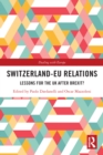 Switzerland-EU Relations : Lessons for the UK after Brexit? - eBook