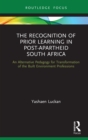 The Recognition of Prior Learning in Post-Apartheid South Africa : An Alternative Pedagogy for Transformation of the Built Environment Professions - eBook
