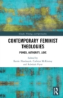 Contemporary Feminist Theologies : Power, Authority, Love - eBook