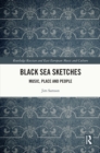 Black Sea Sketches : Music, Place and People - eBook