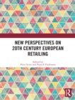 New Perspectives on 20th Century European Retailing - eBook