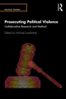 Prosecuting Political Violence : Collaborative Research and Method - eBook
