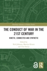 The Conduct of War in the 21st Century : Kinetic, Connected and Synthetic - eBook