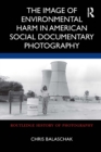The Image of Environmental Harm in American Social Documentary Photography - eBook