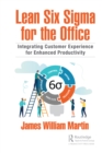 Lean Six Sigma for the Office : Integrating Customer Experience for Enhanced Productivity - eBook