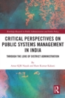 Critical Perspectives on Public Systems Management in India : Through the Lens of District Administration - eBook