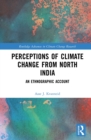 Perceptions of Climate Change from North India : An Ethnographic Account - eBook
