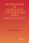 Remediation of Petroleum Contaminated Soils : Biological, Physical, and Chemical Processes - eBook