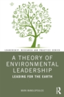 A Theory of Environmental Leadership : Leading for the Earth - eBook