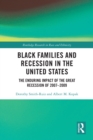 Black Families and Recession in the United States : The Enduring Impact of the Great Recession of 2007-2009 - eBook