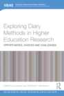 Exploring Diary Methods in Higher Education Research : Opportunities, Choices and Challenges - eBook