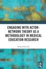 Engaging with Actor-Network Theory as a Methodology in Medical Education Research - eBook