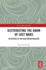 Distributing the Harm of Just Wars : In Defence of an Egalitarian Baseline - eBook