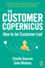The Customer Copernicus : How to be Customer-Led - eBook
