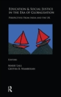 Education and Social Justice in the Era of Globalisation : Perspectives from India and the UK - eBook