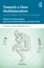 Towards a New Multilateralism : Cultural Divergence and Political Convergence? - eBook