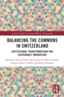 Balancing the Commons in Switzerland : Institutional Transformations and Sustainable Innovations - eBook