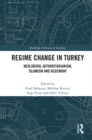 Regime Change in Turkey : Neoliberal Authoritarianism, Islamism and Hegemony - eBook