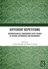 Different Repetitions : Anthropological Engagements with Figures of Return, Recurrence and Redundancy - eBook