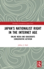 Japan’s Nationalist Right in the Internet Age : Online Media and Grassroots Conservative Activism - eBook