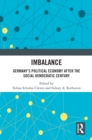 Imbalance : Germany’s Political Economy after the Social Democratic Century - eBook