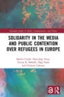 Solidarity in the Media and Public Contention over Refugees in Europe - eBook