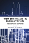 Urban Emotions and the Making of the City : Interdisciplinary Perspectives - eBook