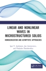 Linear and Nonlinear Waves in Microstructured Solids : Homogenization and Asymptotic Approaches - eBook