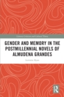 Gender and Memory in the Postmillennial Novels of Almudena Grandes - eBook