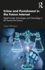 Crime and Punishment in the Future Internet : Digital Frontier Technologies and Criminology in the Twenty-First Century - eBook