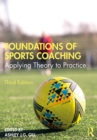 Foundations of Sports Coaching : Applying Theory to Practice - eBook