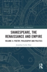 Shakespeare, the Renaissance and Empire : Volume II: Poetry, Philosophy and Politics - eBook