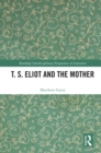 T. S. Eliot and the Mother - eBook
