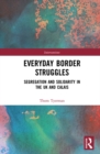 Everyday Border Struggles : Segregation and Solidarity in the UK and Calais - eBook
