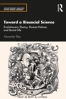Toward a Biosocial Science : Evolutionary Theory, Human Nature, and Social Life - eBook