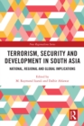 Terrorism, Security and Development in South Asia : National, Regional and Global Implications - eBook