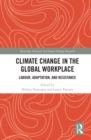 Climate Change in the Global Workplace : Labour, Adaptation and Resistance - eBook