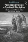 Psychoanalysis as a Spiritual Discipline : In Dialogue with Martin Buber and Gabriel Marcel - eBook
