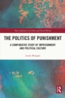 The Politics of Punishment : A Comparative Study of Imprisonment and Political Culture - eBook