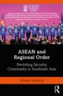 ASEAN and Regional Order : Revisiting Security Community in Southeast Asia - eBook