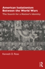 American Isolationism Between the World Wars : The Search for a Nation's Identity - eBook