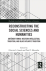 Reconstructing the Social Sciences and Humanities : Antenor Firmin, Western Intellectual Tradition, and Black Atlantic Tradition - eBook