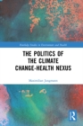 The Politics of the Climate Change-Health Nexus - eBook