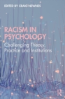 Racism in Psychology : Challenging Theory, Practice and Institutions - eBook