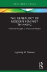 The Genealogy of Modern Feminist Thinking : Feminist Thought as Historical Present - eBook