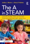 The in STEAM : Lesson Plans and Activities for Integrating Art, Ages 0-8 - eBook