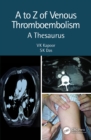 A to Z of Venous Thromboembolism : A Thesaurus - eBook