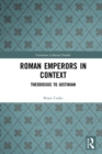Roman Emperors in Context : Theodosius to Justinian - eBook