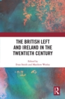The British Left and Ireland in the Twentieth Century - eBook