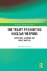 The Treaty Prohibiting Nuclear Weapons : How it was Achieved and Why it Matters - eBook